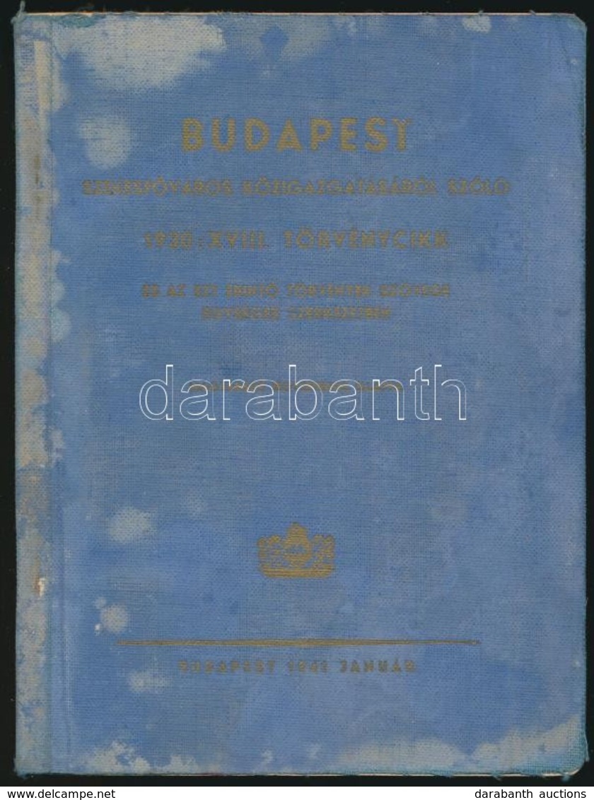 Budapest Székesf?város Közigazgatásáról Szóló 1930 XVIII. Törvénycikk és Az Ezt érint? Törvények Szövege Egységes Szerke - Sin Clasificación