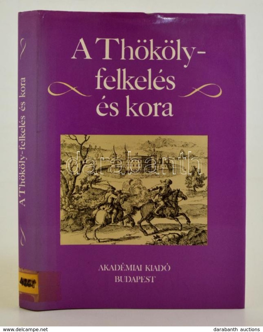 Benczédi László: A Thököly-felkelés és Kora Bp.,  1983. Akadémiai Kiadó, Kiadói Egészvászon Kötésben, Papír Véd?borítóva - Sin Clasificación