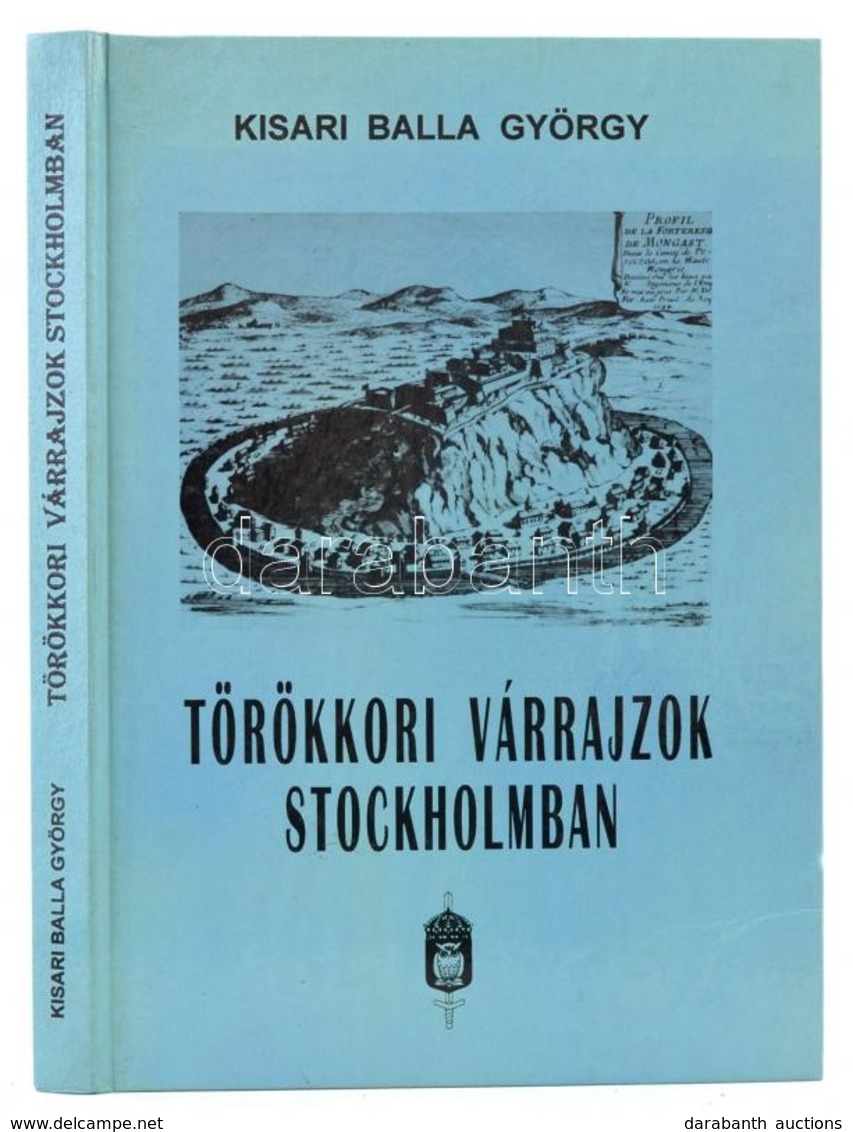 Kisari Balla György: Törökkori Várrajzok Stockholmban. Bp.,1996, Szerz?i Kiadás, (Tótfalusi Tannyomda-ny.) Kiadói Karton - Sin Clasificación