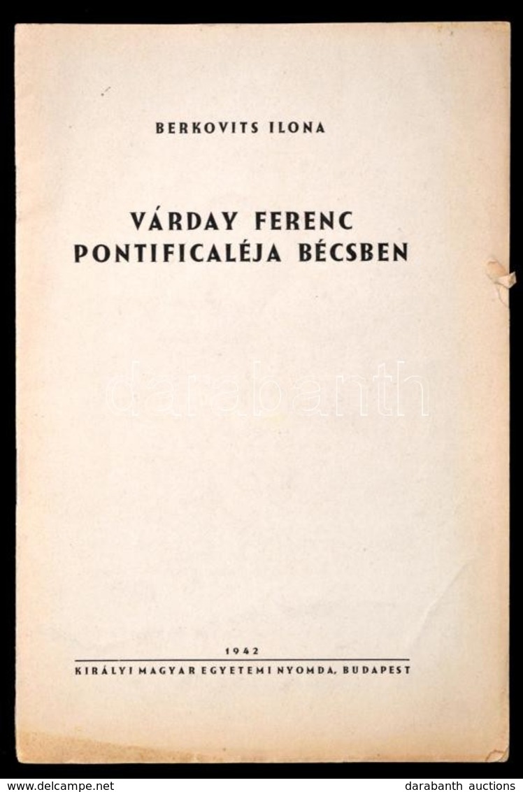 Berkovits Ilona: Várday Ferenc Pontificaléja Bécsben. Bp., 1942, Kir. Magyar Egyetemi Nyomda. Kiadói Papírkötésben. - Sin Clasificación