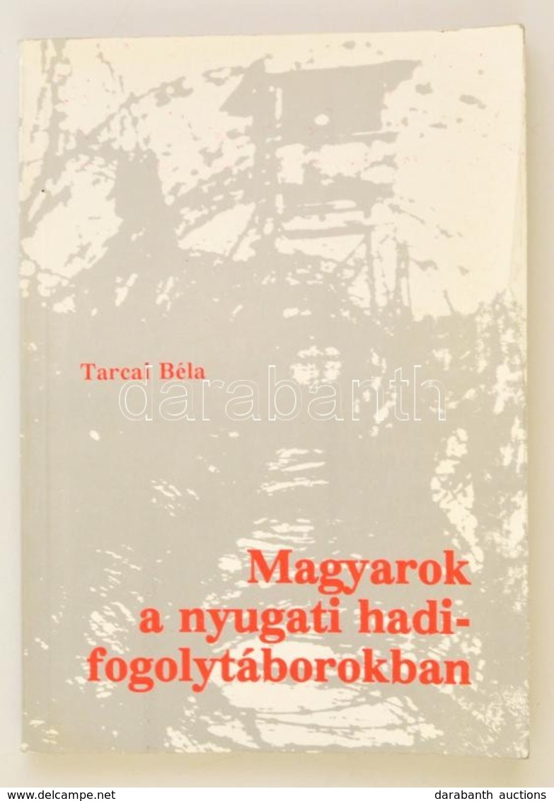 Tarcai Béla: Magyarok A Nyugati Hadifogolytáborokban. H. N., 1992, Kötés Kereskedelmi és Szervez? Kft. Kiadói Papírkötés - Sin Clasificación