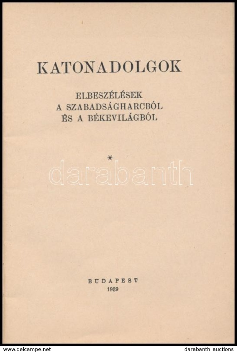 Nemzeti Könyvtár: Katonadolgok, Elbeszélések A Szabadságharcból és A Békevilágból. Bp., 1939. - Sin Clasificación