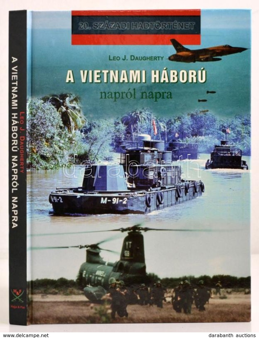 Leo Daugherty: A Vietnámi Háború Napról Napra. Fordított Eiben György. 20. Századi Hadtörténet. Debrecen, 2003, Hajja &  - Unclassified