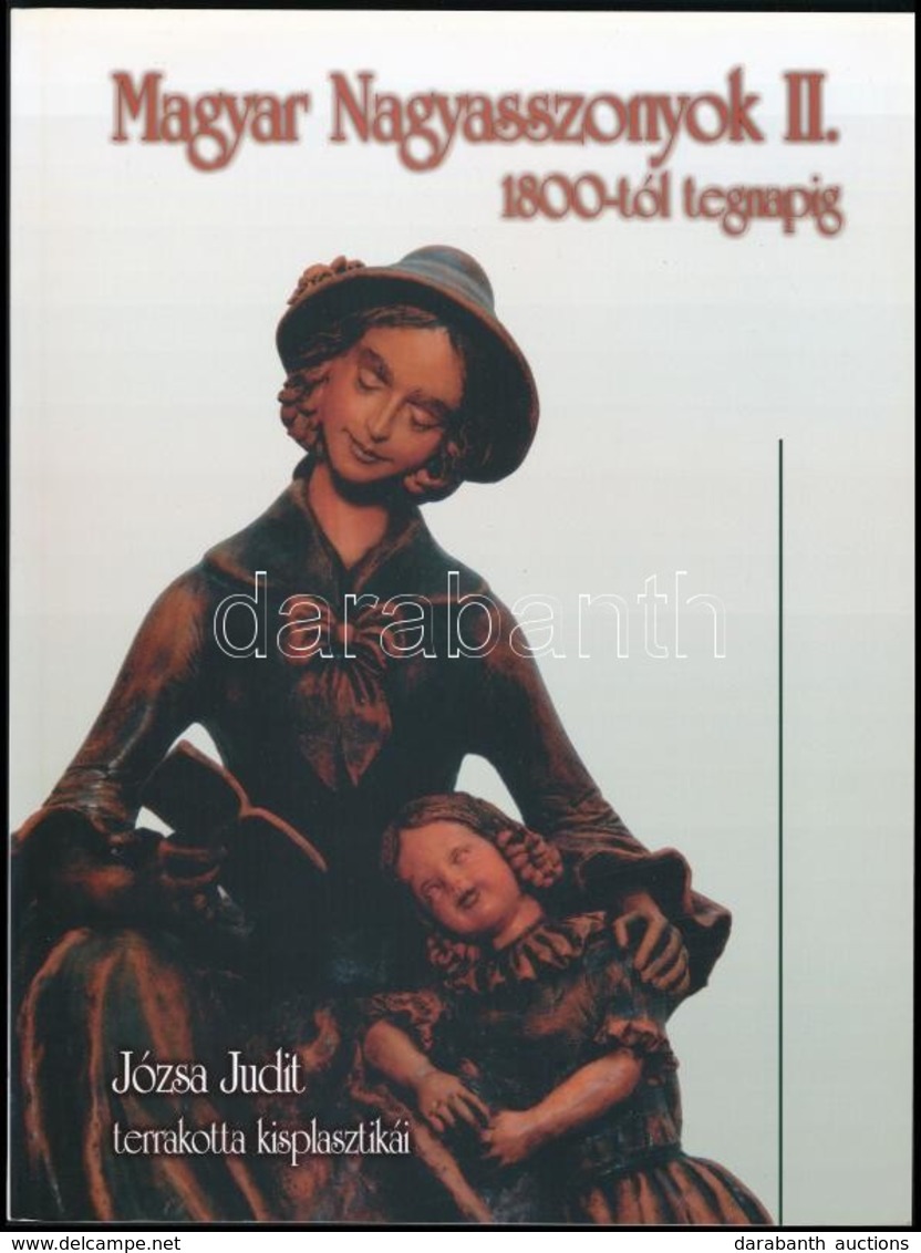 Józsa Judit: Magyar Nagyasszonyok II. 1800-tól Tegnapig. Bp., é.n., Kiskapu Kft. Kiadói Papírkötés, Jó állapotban. A Ker - Ohne Zuordnung