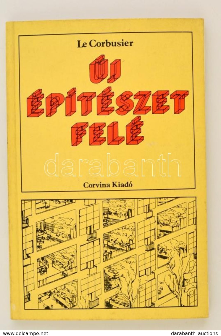 Le Corbusier:Új építészet Felé. Bp., 1981. Corvina - Ohne Zuordnung