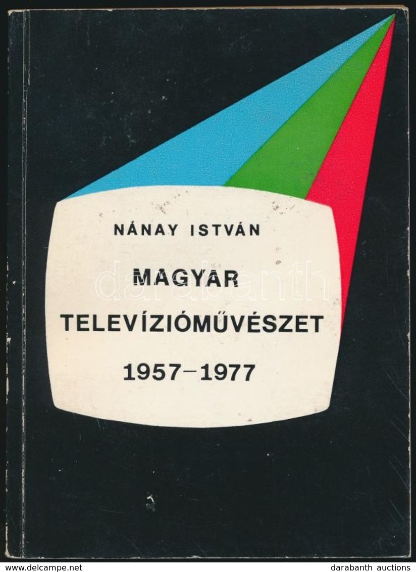 Nánay István: Magyar Televízióm?vészet 1957-1977. Bp.,1978, Magyar Televízió. Kiadói Papírkötés. - Ohne Zuordnung