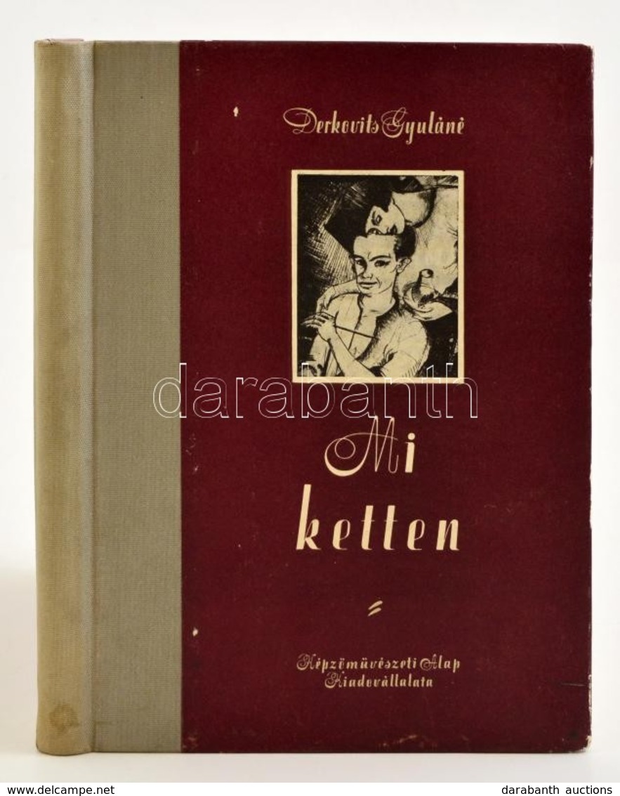 Derkovits Gyuláné: Mi Ketten. Emlékezés Derkovits Gyulára. Bp., 1954, Képz?m?vészeti Alap Kiadóvállalata. Félvászon Köté - Ohne Zuordnung