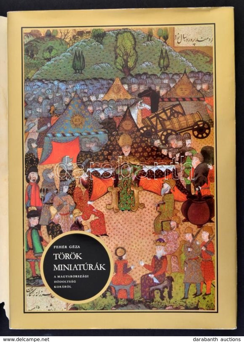 Fehér Géza: Török Miniatúrák. A Magyarországi Hódoltság Koráról. Bp., 1975, Magyar Helikon Corvina. Kiadói Egészvászon-k - Ohne Zuordnung