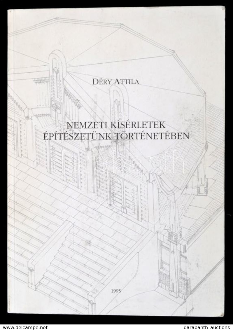 Déry Attila: Nemzeti Kísérletek építészetünk Történetében. Bp., 1995, Plinthosz Bt. Kiadói Papírkötés, Számos Fekete-feh - Ohne Zuordnung