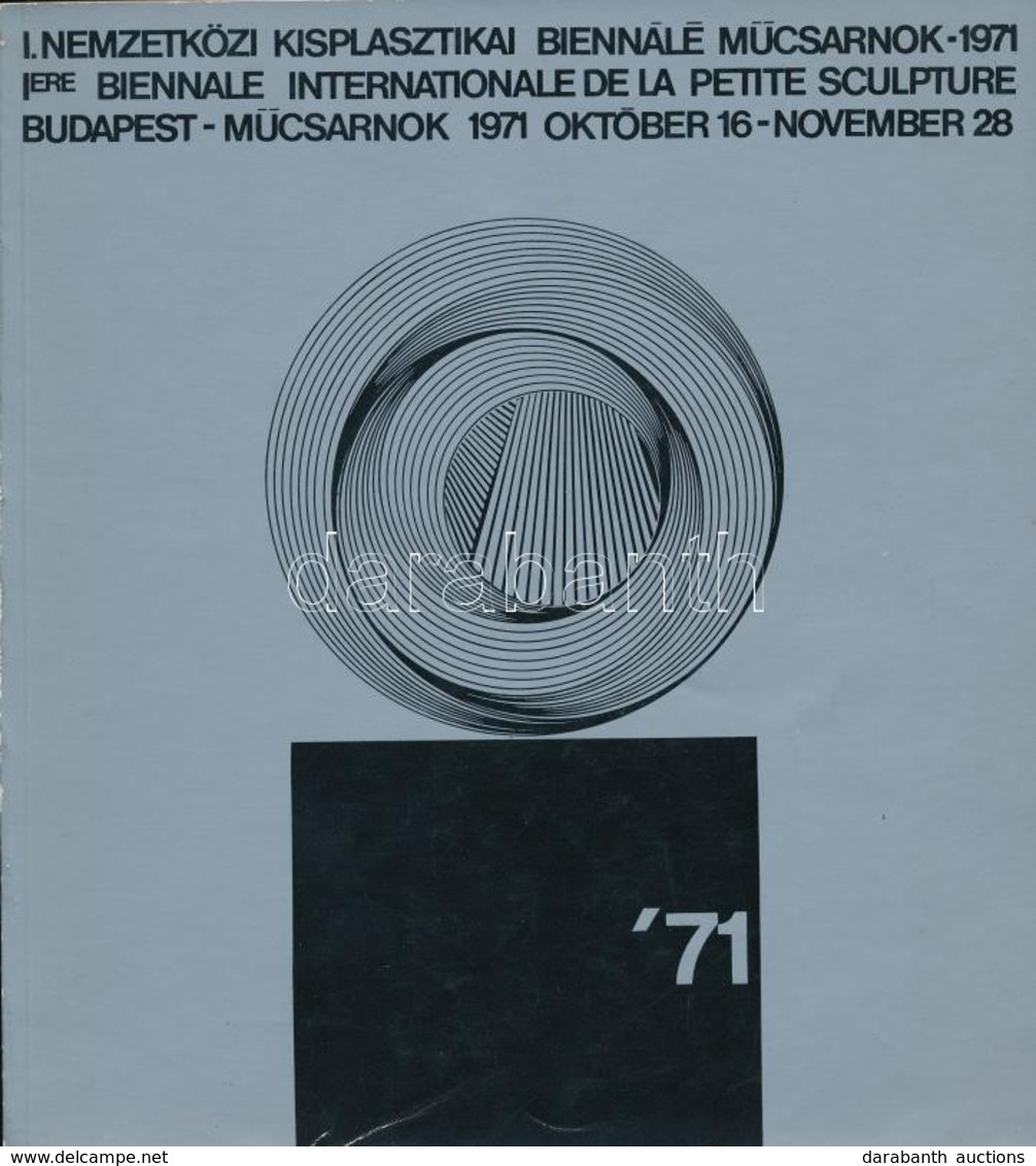 I. Nemzetközi Kisplasztikai Biennálé. Szerk.: Baranyi Judit. Bp., 1971, M?csarnok. Kiadói Papírkötés. - Ohne Zuordnung