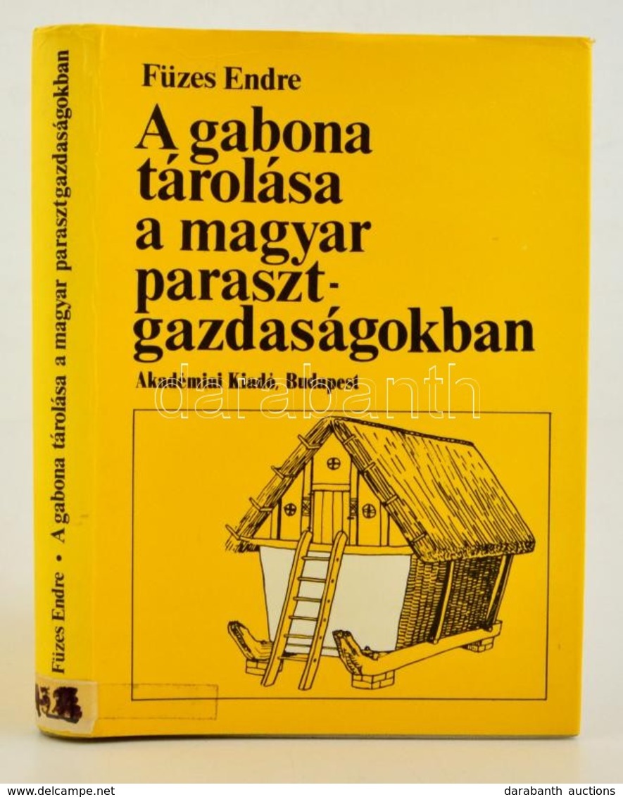 Füzes Endre: A Gabona Tárolása A Magyar Parasztgazdaságokban Bp., 1984. Akadémiai Kiadó. Egészvászon Kötésben, Papír Véd - Sin Clasificación