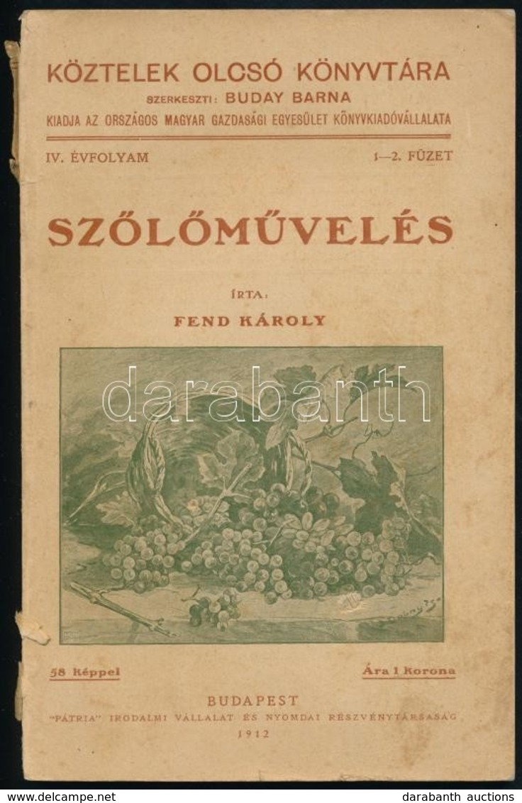 Fend Károly: Sz?l?m?velés. Köztelek Olcsó Könyvtár. IV. évf. 1-2. Sz. Kiadja: Országos Magyar Gazdasági Egyesület Könyvk - Ohne Zuordnung