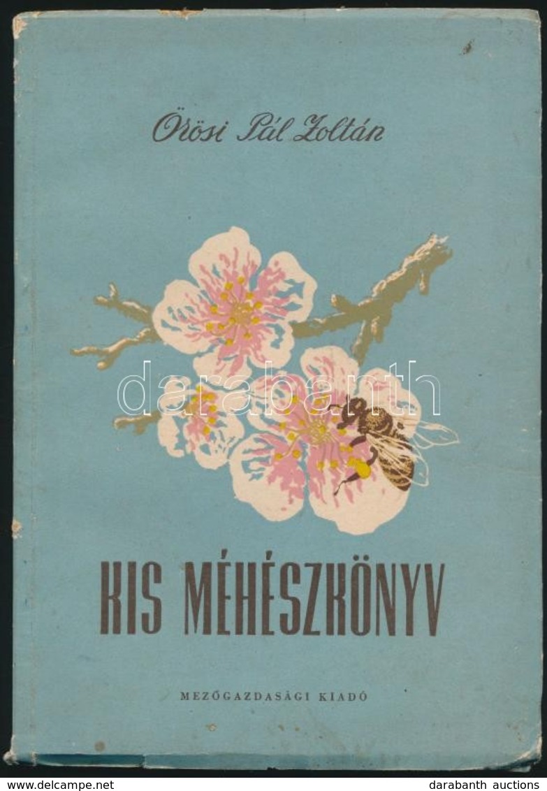 Örösi Pál Zoltán: Kis Méhészkönyv. Bp.,1956, Mez?gazdasági Kiadó. Második, B?vített Kiadás. Kiadói Papírkötés, Kis Szaka - Ohne Zuordnung