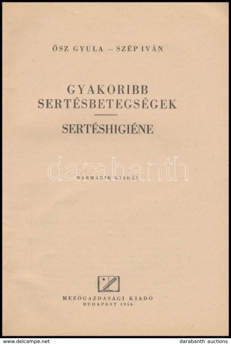 ?sz Gyula-Szép Iván: Gyakoribb Sertésbetegségek. Sertéshigéne. Bp., 1956, Mez?gazdasági Kiadó. Második Kiadás. Kiadói Pa - Unclassified