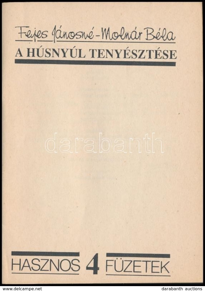 Fejes János-Molnár Béla: A Húsnyúl Tenyésztése. Hasznos Füzetek 4. Bp., é.n, Gazda Kistermel?i Lap- és Könyvkiadó Kft. K - Unclassified