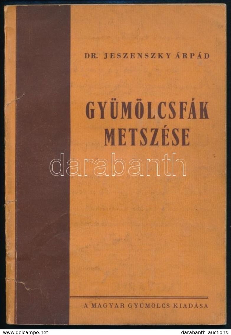 Dr. Jeszenszky Árpád: Gyümölcsfák Metszése. Bp., 1942, 'Magyar Gyümölcs',('Forrás'-ny.),136 P. Kiadói Papírkötés. Els? K - Ohne Zuordnung