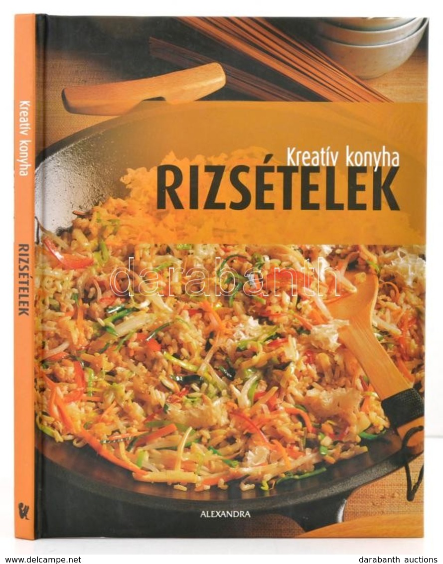 Rizsételek. Kreatív Konyha. Fordította: Búza Virág. Pécs,2003, Alexandra. Kiadói Keménykötés. - Ohne Zuordnung