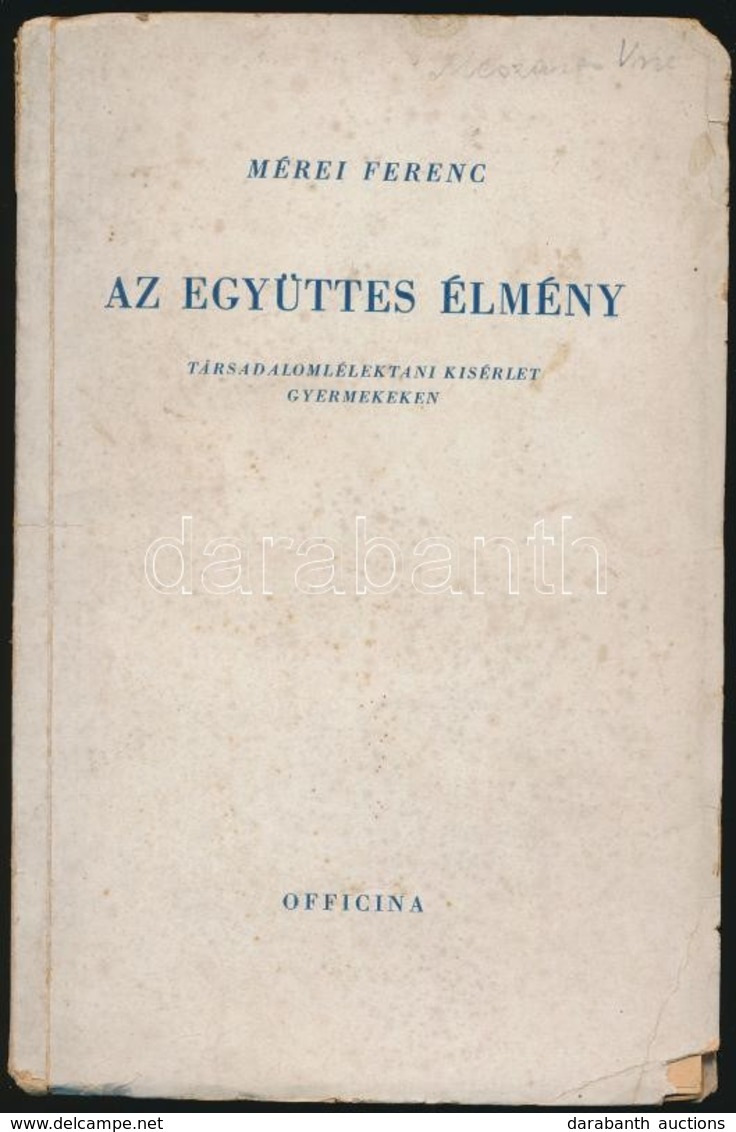 Mérei Ferenc: Az Együttes élmény. Társadalomlélektani Kísérlet Gyermekeken. Bp.,(1947), Officina. Els? Kiadás. Kiadói Pa - Sin Clasificación