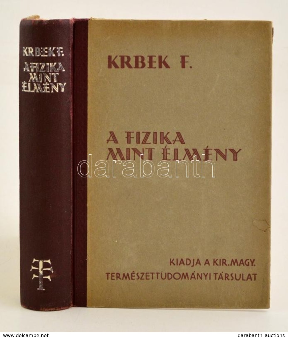 Krbek, Franz: A Fizika Mint élmény. Ford. Aujeszky László. Bp., 1943. M. Kir. Term Tud Társ. Kissé Laza Félvászon Kötésb - Sin Clasificación