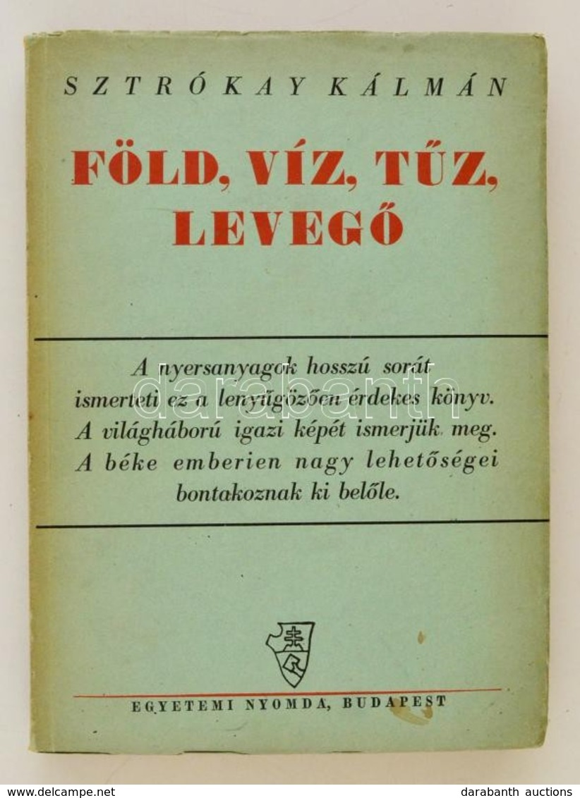Sztrókay Kálmány: Föld, Víz, T?z, Leveg?. Bp., 1944, Egyetemi Nyomda, 355 L. Kiadói Papírkötésben. - Sin Clasificación