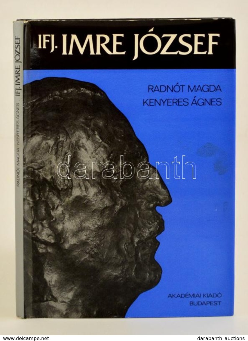 Radnót Magda-Kenyeres Ágnes: Ifj. Imre József. Bp., 1979. Akadémiai. Kiadói Egészvászon Kötésben, Papír Véd?borítóval. R - Sin Clasificación