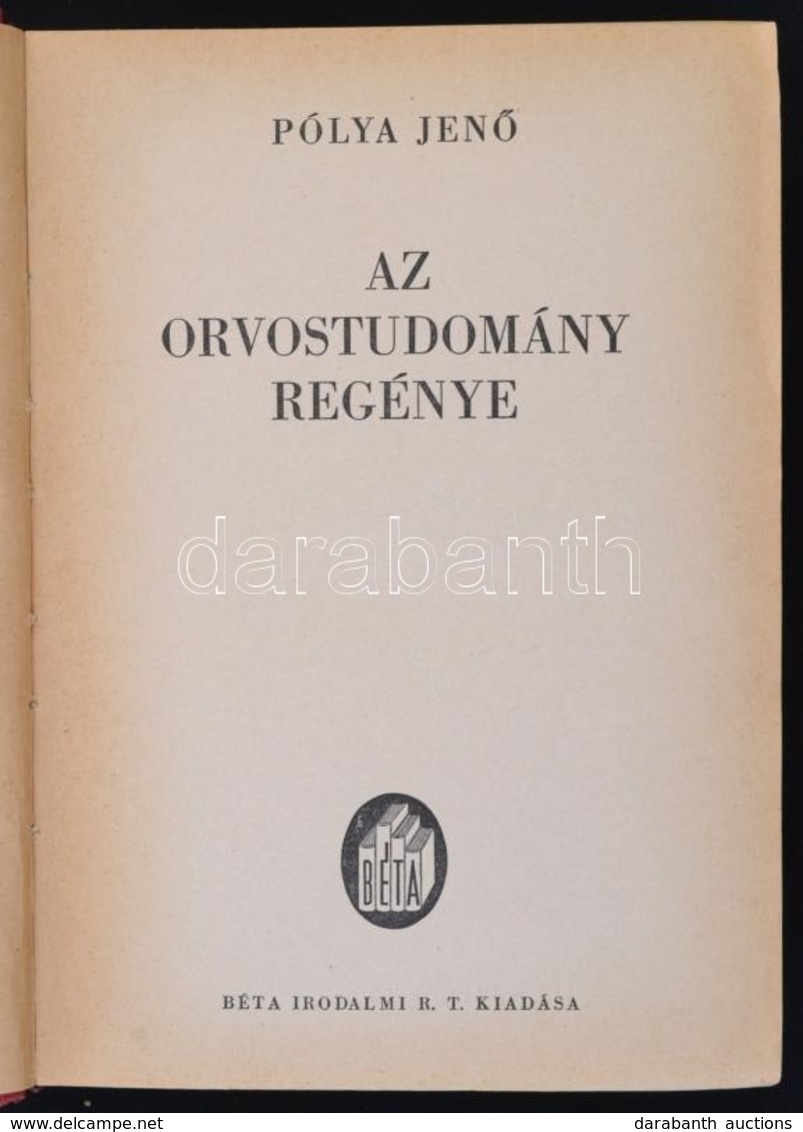 Pólya Jen?: Az Orvostudomány Regénye. Bp., [1941], Béta. Kiadói Kissé Kopottas Félvászon Kötés, Kissé Laza F?zéssel. - Sin Clasificación