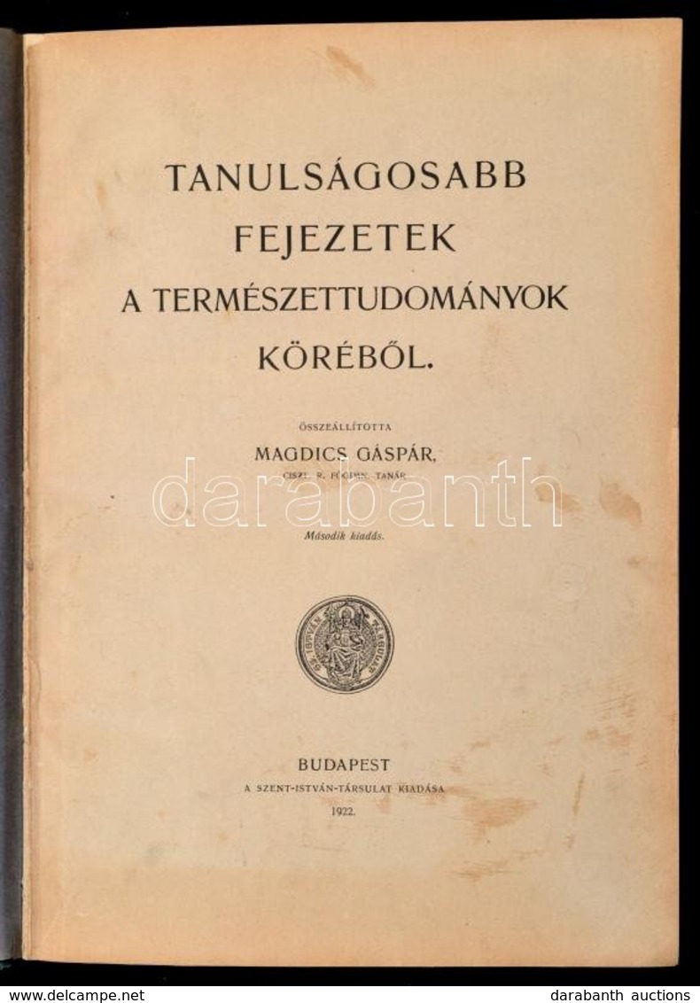 Magdics Gáspár: Tanulságosabb Fejezetek A Természettudományok Köréb?l. Bp., 1922, Szent István Társulat. Második Kiadás. - Sin Clasificación