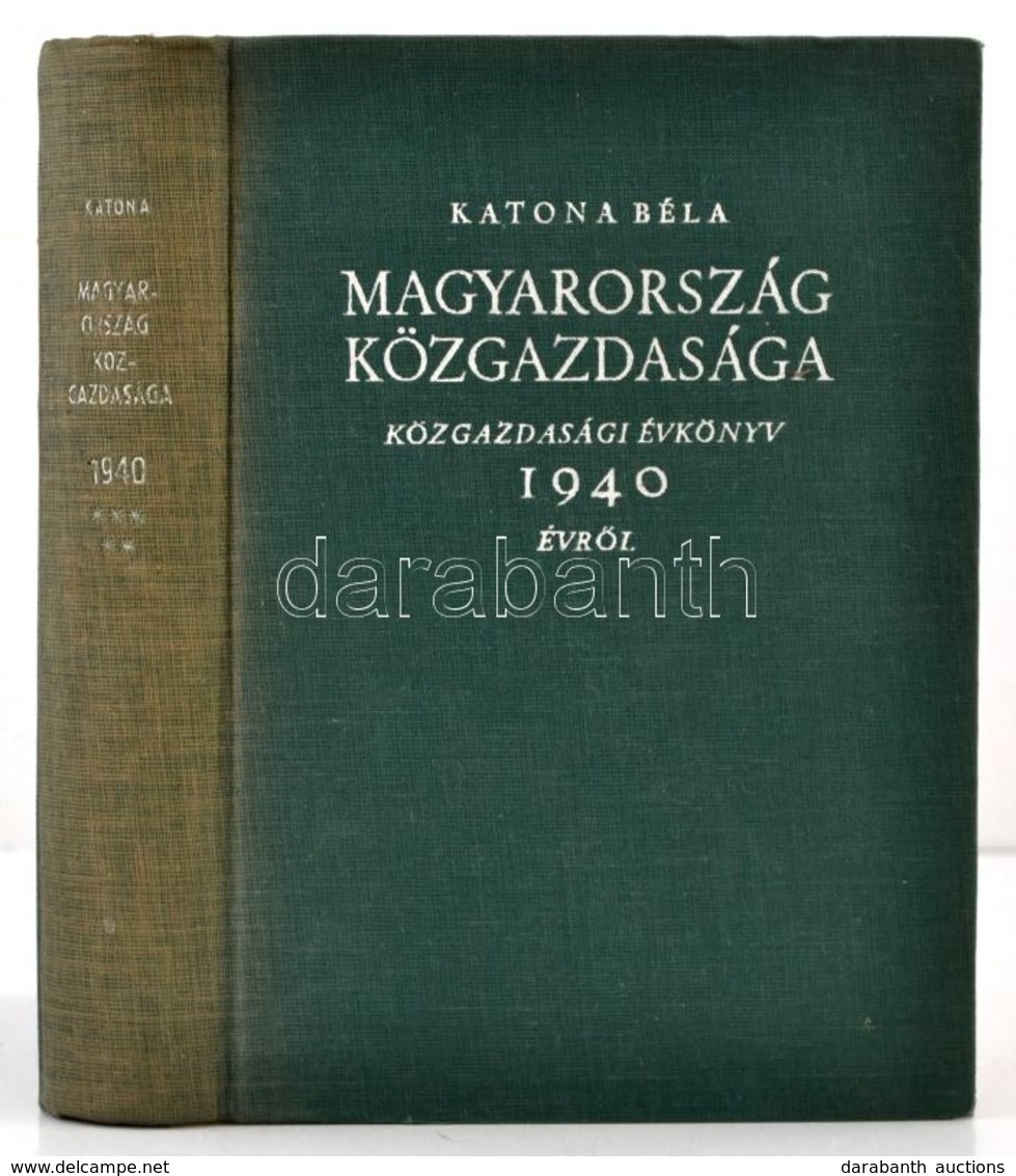 Katona Béla: Magyarország Közgazdasága. Közgazdasági évkönyv 1940 évr?l. Bp.,(1941), Gergely R., 610 P. Kiadói Egészvász - Sin Clasificación