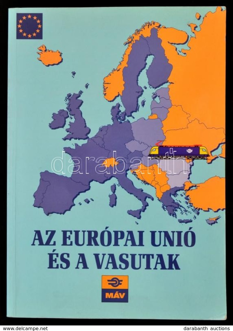 Az Európai Unió és A Vasutak. Szerk.: Mezei István. Bp., 2003, MÁV. Kiadói Papírkötés, Jó állapotban. - Sin Clasificación