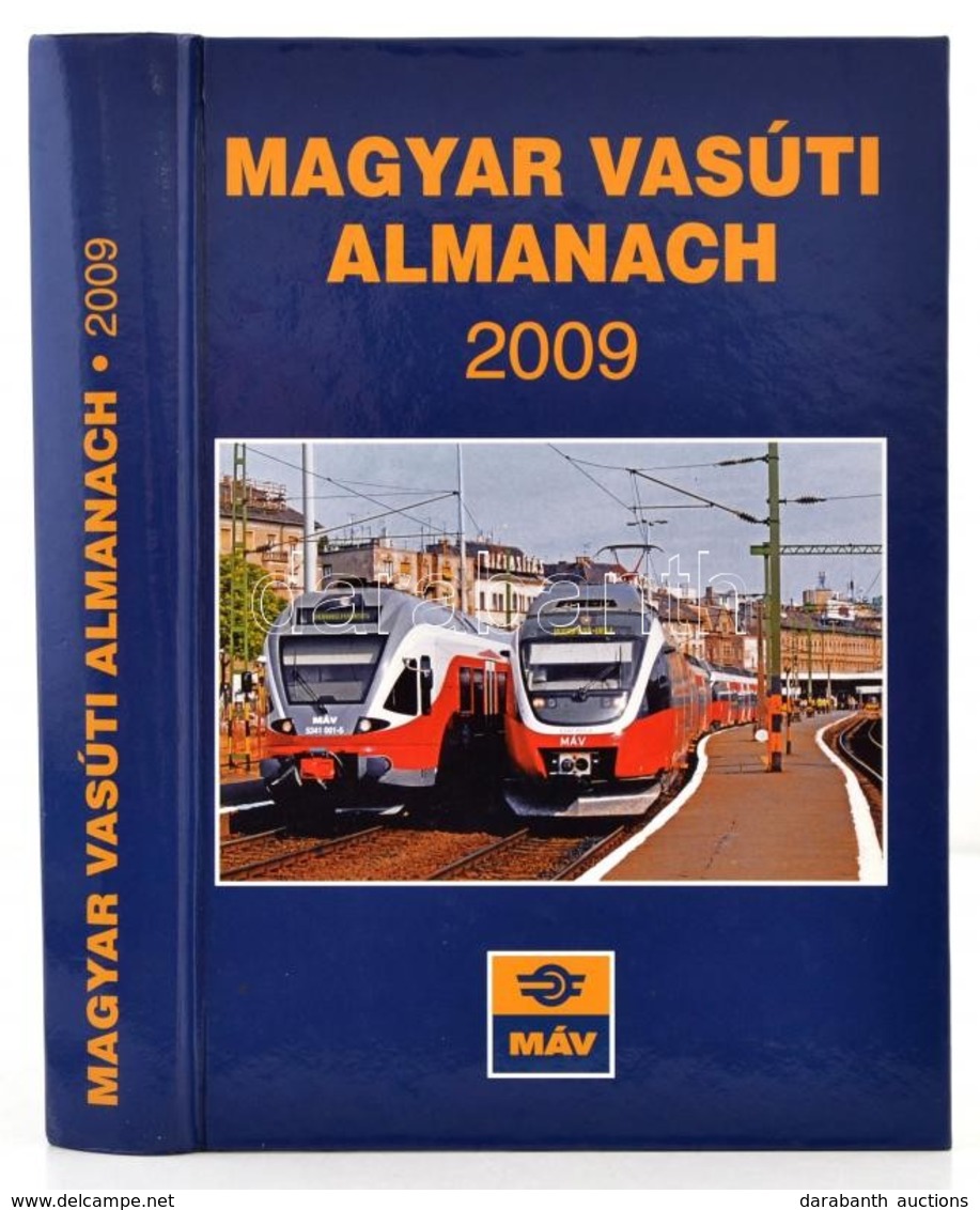 2009 Magyar Vasúti Almanach 2009. Bp., 2009, MÁV. Kiadói Kartonált Papírkötés. - Non Classificati