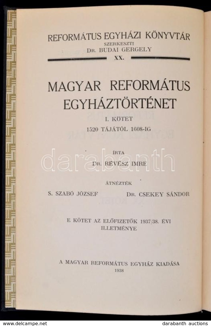 Dr. Révész Imre: Magyar Református Egyháztörténet I. Kötet. 1520 Tájától 1608-ig. Református Egyházi Könyvtár XX. Kötet. - Sin Clasificación