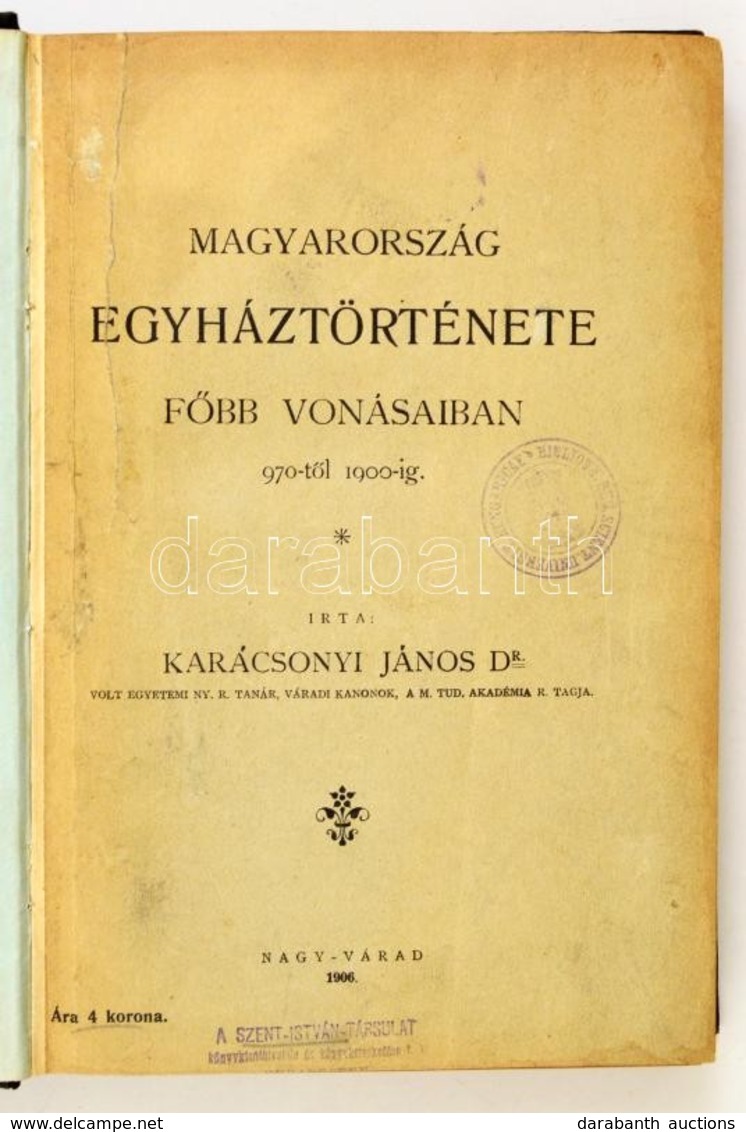 Dr. Karácsonyi János: Magyarország Egyháztörténete F?bb Vonásaiban 970-t?l 1900-ig. Nagyvárad, 1906, Szent László Nyomda - Non Classificati