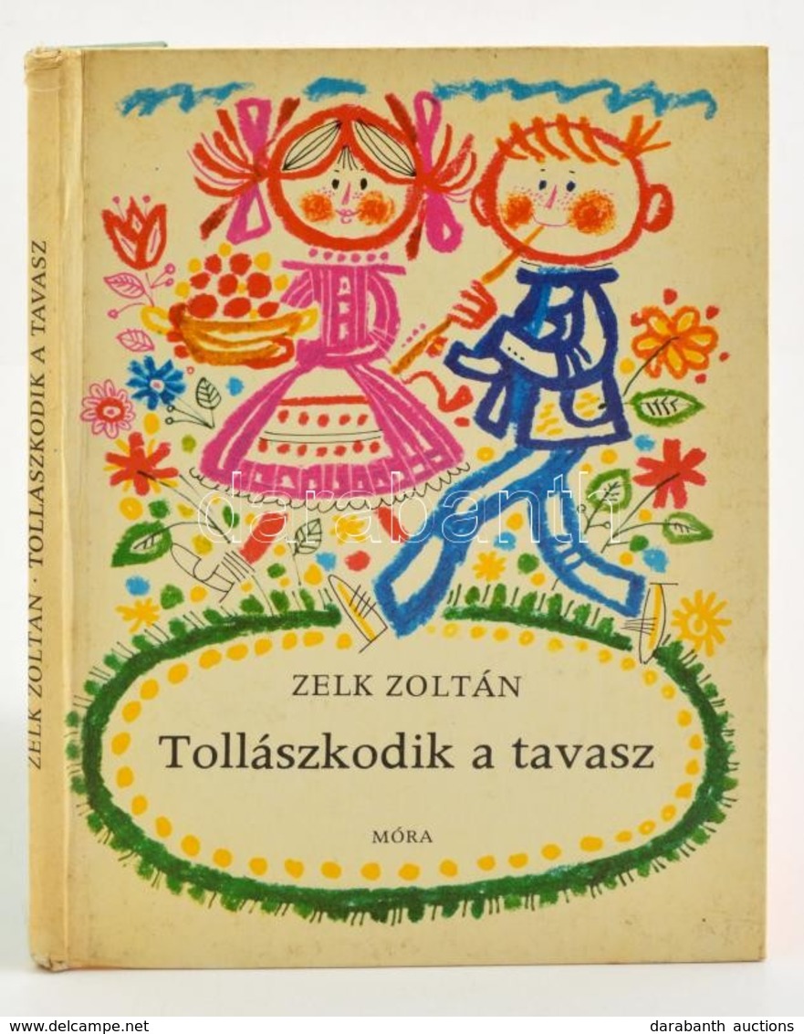 Zelk Zoltán: Tollászkodik A Tavasz. Kass János Rajzaival.
Bp.,1976, Móra.Kiadói Kartonált Papírkötés. Els? Kiadás. - Sin Clasificación