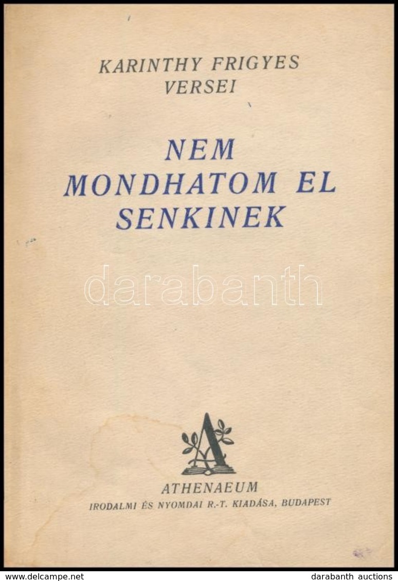 Karinthy Frigyes: Nem Mondhatom El Senkinek. Bp., é.n. (1930), Athenaeum, 64 P. Els? Kiadás! Átkötött Félvászon-kötés, A - Non Classés