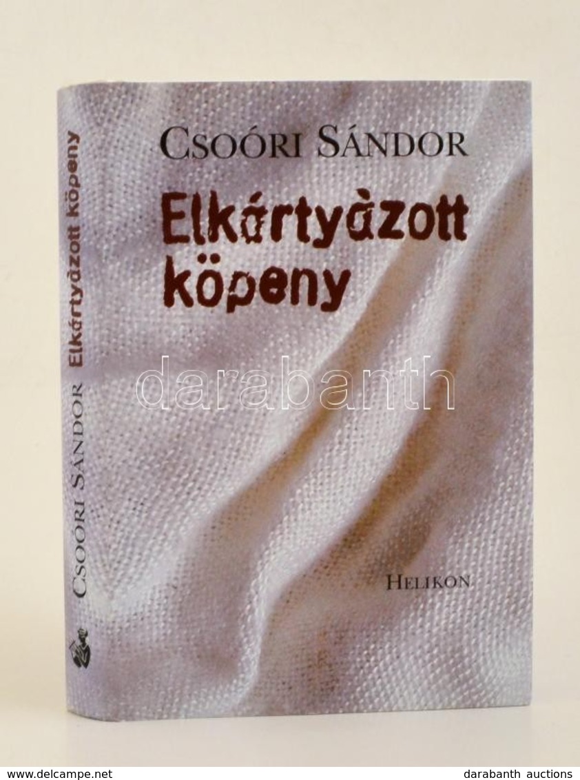 Csoóri Sándor: Elkártyázott Köpeny. Dedikált!  Bp., 2004. Helikon - Sin Clasificación