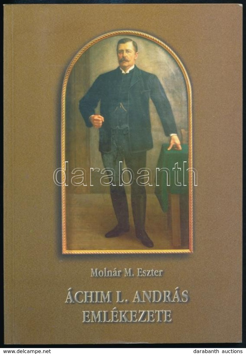 Molnár M. Eszter: Áchim L. András Emlékezete. Áchim L. András Az Irodalomban. Bp., 1997. DEDIKÁLT! Kiadói Papírkötés, Jó - Sin Clasificación