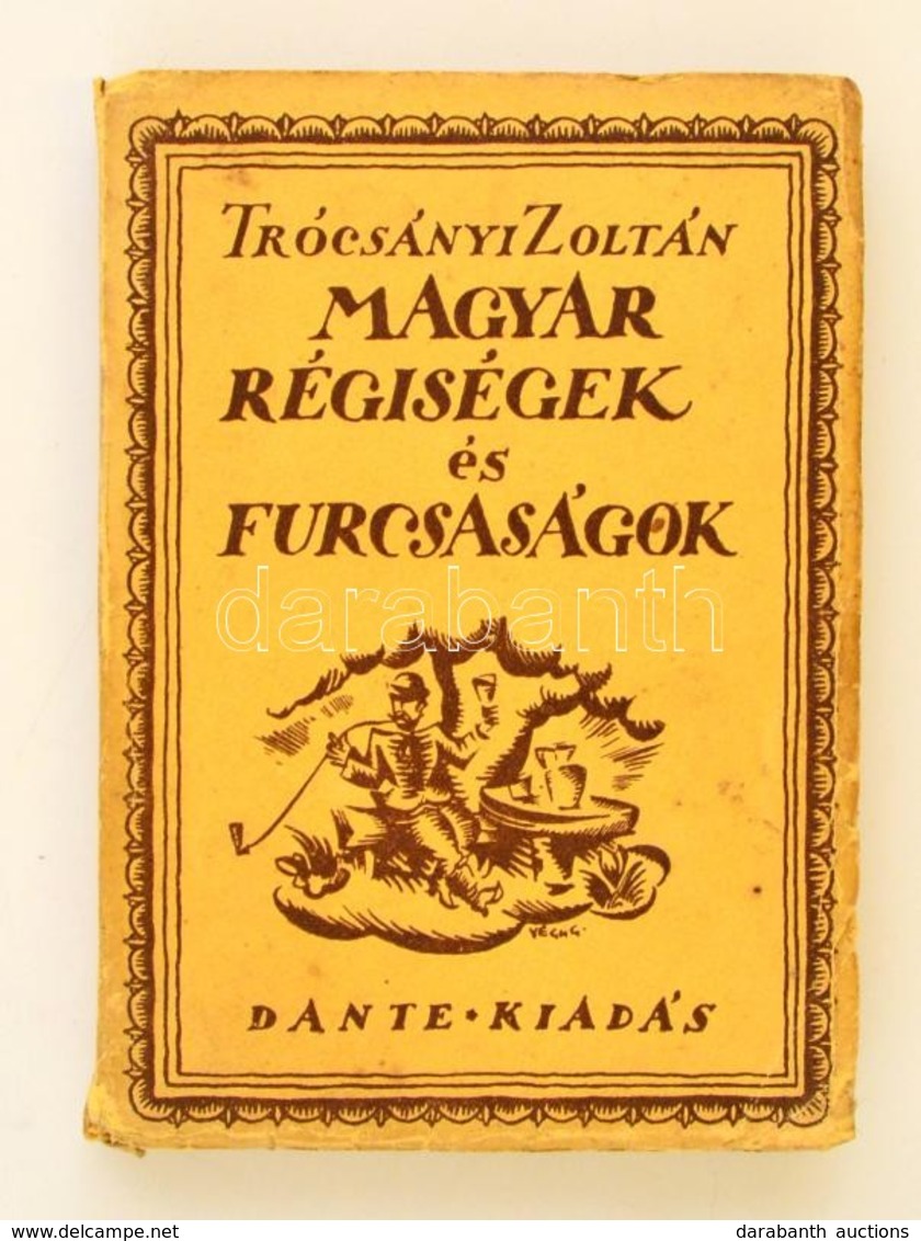 Trócsányi Zoltán: Magyar Régiségek és Furcsaságok. I. Kötet. A Borító Végh Gusztáv Munkája. Bp., é.n.,Dante. Kiadó Illus - Sin Clasificación