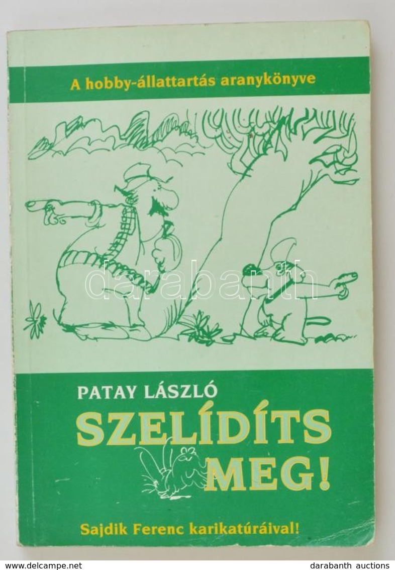 Patay László: Szelídíts Meg! Sajdik Ferenc Karikatúráival. Bp.,1994, Aqua. Másdoik, átdolgozott Kiadás. Kiadói Papírköté - Sin Clasificación