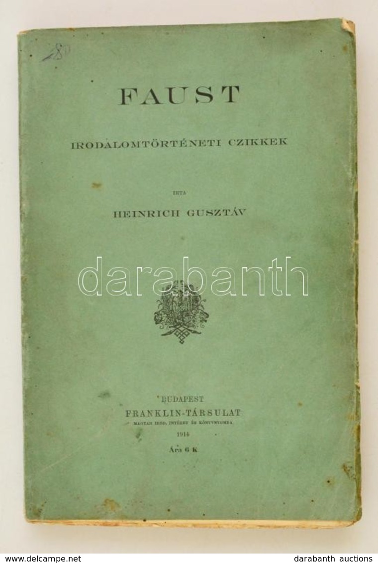 Heinrich Gusztáv: Faust. Irodalomtörténeti Czikkek. Bp., 1914, Franklin, IV+258 P. Kiadói Papírkötés - Sin Clasificación