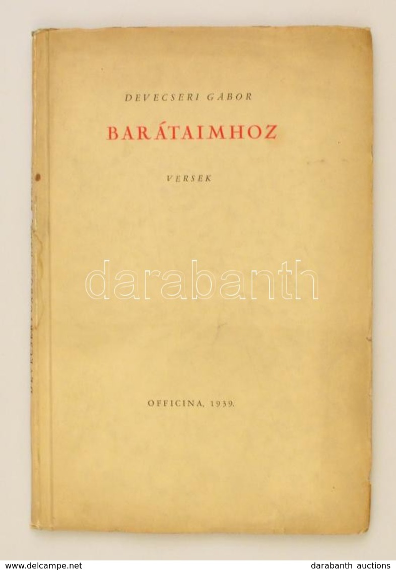 Devecseri Gábor: Barátaimhoz. Versek.
(Bp), 1939. Officina 59 L+ 2 Lev. Els? Kiadás! F?zve, Feliratos, Kiadói Papírborít - Sin Clasificación