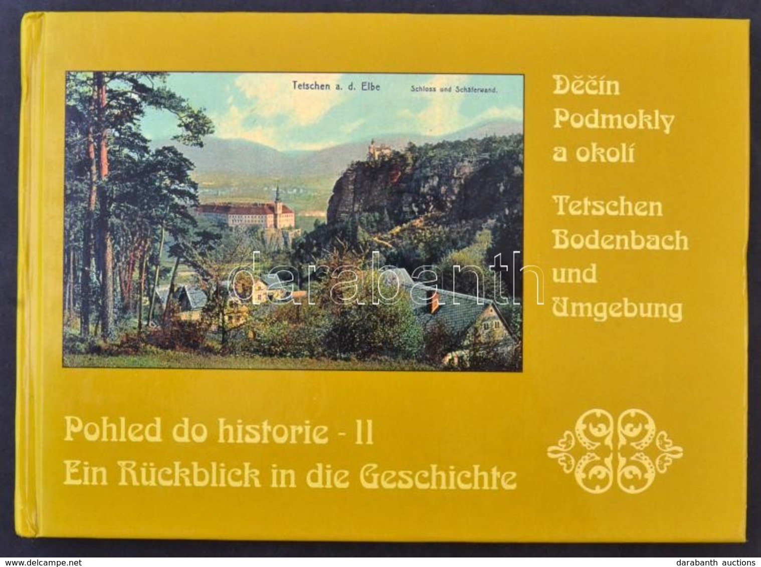 Pohled Do Historie II - Decín, Podmokly A Okolí / Ein Rückblick In Die Geschichte - Tetschen, Bodenbach Und Umgebung / C - Sin Clasificación