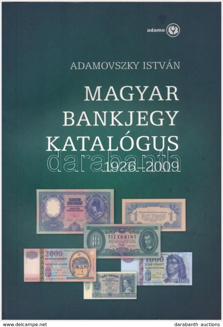 Adamovszky István: Magyar Bankjegy Katalógus 1926-2009. Budapest, 2009. Új állapotban. - Ohne Zuordnung