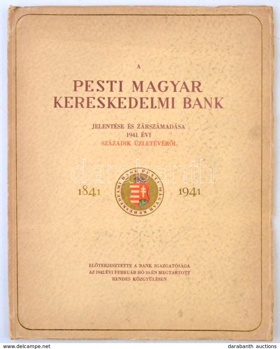 A Pesti Magyar Kereskedelmi Bank Jelentése és Zárszámadása 1941. évi Századi üzletévr?l. Budapest, 1941. - Unclassified