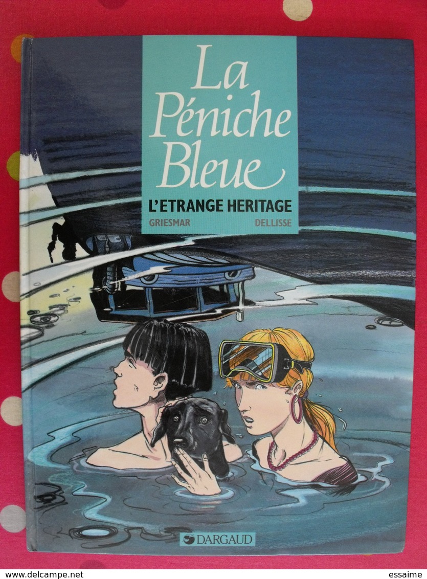 La Péniche Bleue, L'étrange Héritage. Griesmar Dellisse. Dargaud 1990 - Autres & Non Classés