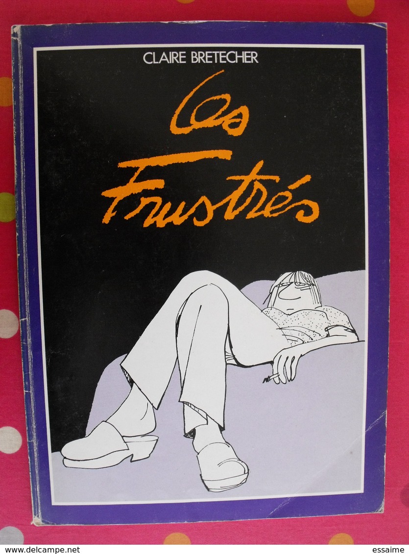 Les Frustrés. Claire Brétécher 1975 - Andere & Zonder Classificatie