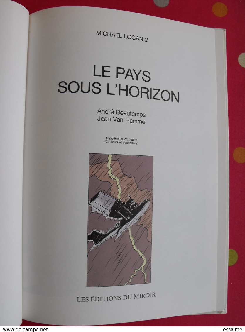 Le Pays Sous L'horizon. Michaël Logan, Beautemps, Van Hamme. éditions Du Miroir 1985 - Autres & Non Classés