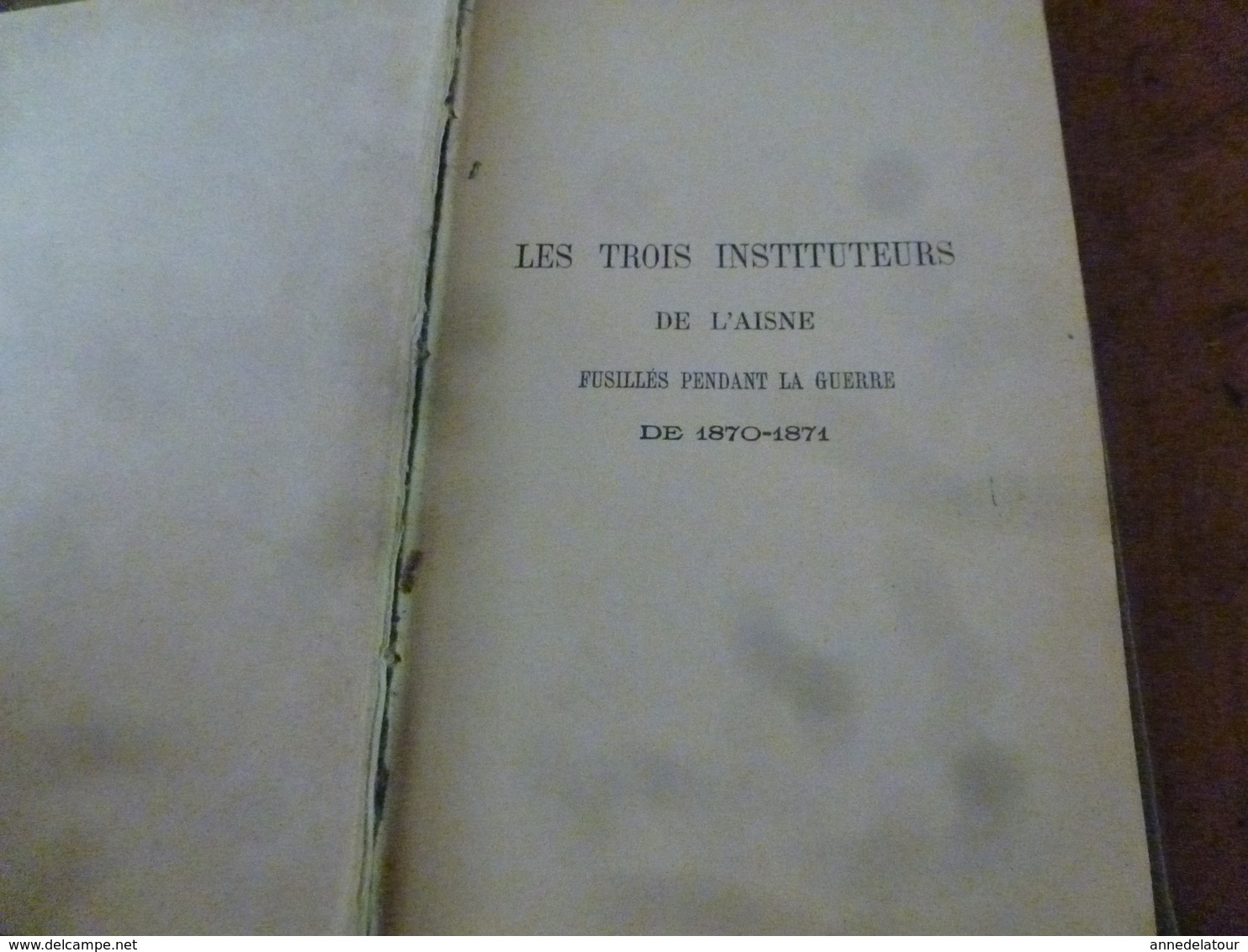 1887 LES TROIS INSTITUTEURS DE L'AISNE fusillés pendant la guerre de 1870-1871 - documents recueillis par Jean Zeller