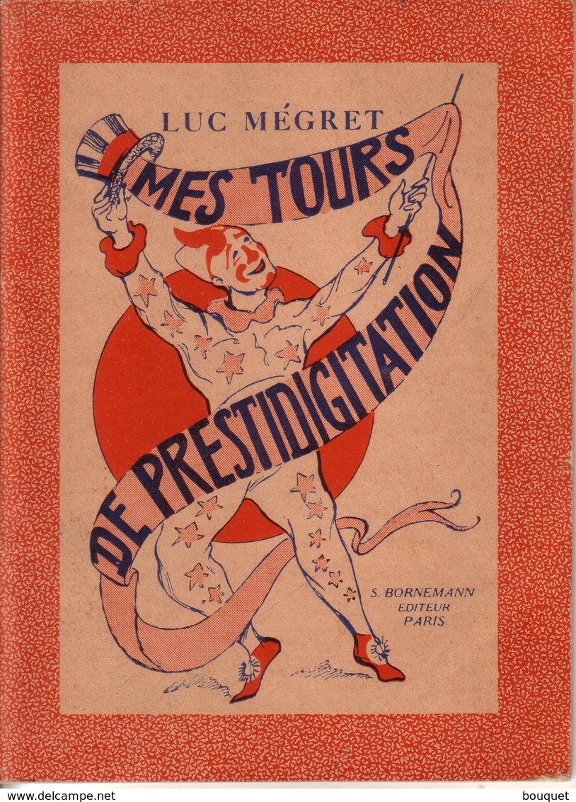 LIVRES - ILLUSIONNISME - MES TOURS DE PRESTIDIGITATION - EDITION BORNEMANN - LUC MEGRET - 1950 - Juegos De Sociedad