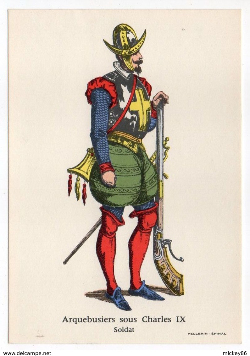 Histoire-d'après Imagerie PELLERIN-Epinal --Série Collection D'uniformes-Arquebusiers Sous Charles IX -soldat - Histoire