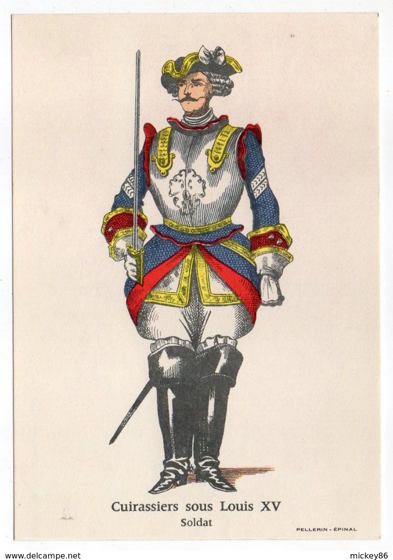 Histoire-d'après Imagerie PELLERIN-Epinal --Série Collection D'uniformes-Cuirassiers Sous Louis XV-  Soldat - Histoire